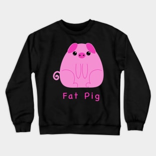 Fat Pigs Are Cute, adorable piggy to show pig love, Crewneck Sweatshirt